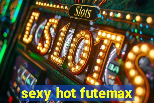 sexy hot futemax